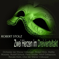 Zwei Herzen im Dreivierteltakt: "Heute besuch ich mein Glück"_Orchester Der Wiener Volksoper,Robert Stolz,Renate Holm