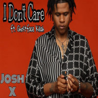 I Don’t Care_Josh X,Ghostface Killah