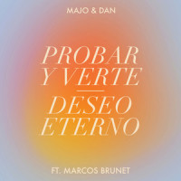 Probar y Verte / Deseo Eterno_Majo y Dan