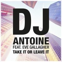 Take It or Leave It_DJ Antoine,Eve Gallagher