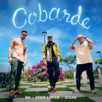 Cobarde_BK,iZaak,Eddy Lover