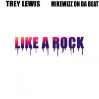 Like A Rock(feat. MikeWizzOnDaBeat)_Trey Lewis,MikeWizzOnDaBeat