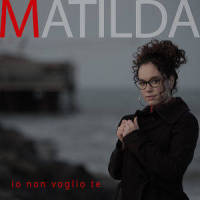 Io non voglio te_MATILDA