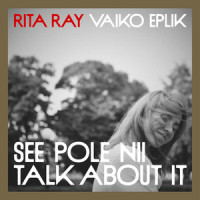 See pole nii_Rita Ray,Vaiko Eplik