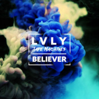 Believer_Tape Machines,Lvly