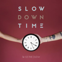 Slow Down Time_Us The Duo