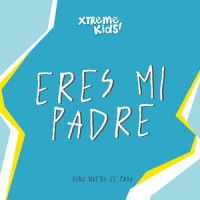 Eres Mi Padre_Xtreme Kids