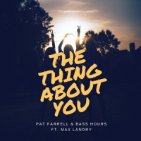 The Thing About You_Pat Farrell,Bass Hour,Max Landry