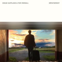 Dépaysement_Oskar Kappland,Tom Merrall