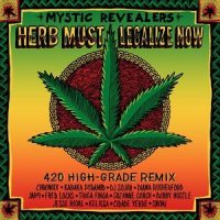 Herb Must Legalize Now_Mystic Revealers,Chronixx,Kabaka Pyramid,DJ Sojah,Diana Rutherford,Jah9,Fred Locks,Triga Finga,Suzanne Couch,Bobby Hustle,Jesse Royal,Kelissa,Cidade Verde,Snow