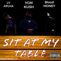 Sit At My Table_Shamari Kushington,LV ALPHA,Blood Money