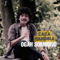 Ogah Sombong_Caca Handika