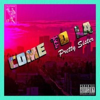 Come to L.A._Pretty Sister