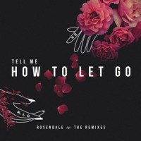 Tell Me How to Let Go_Rosendale