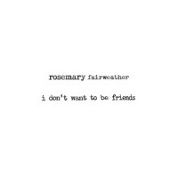 I Don’t Want to Be Friends_Rosemary Fairweather