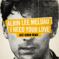I Need Your Love_Albin Lee Meldau