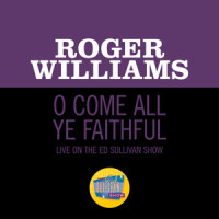 O Come All Ye Faithful_Roger Williams