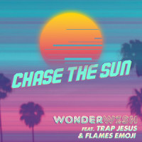 Chase the Sun_WONDERWISH,Trap Jesus,Flames Emoji,Jimmy Nash,Lucas Raen Verver,Jonathan S Code
