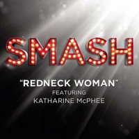 Redneck Woman(SMASH Cast Version)_SMASH Cast,Katharine McPhee