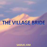 The Village Bride_Samuel Kim