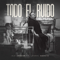 Todo El Ruido Del Mundo_Ale Zéguer,Leonel García