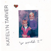 So Would I_Katelyn Tarver