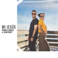 Mi Jesús_Daniela Araújo,Evan Craft