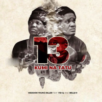 13 (Kumi Na Tatu)_Msodoki Young Killer,Fid Q,Belle 9