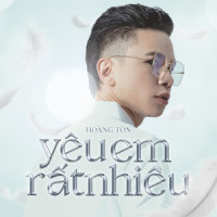 Yêu Em Rất Nhiều_Hoàng Tôn
