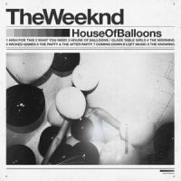 House Of Balloons / Glass Table Girls_The Weeknd