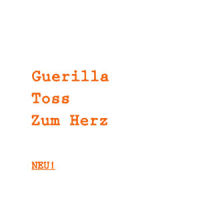 Zum Herz_Neu!,Guerilla Toss