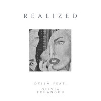 Realized_Dyslm,Olivia Tchangou,Matej Miklošić