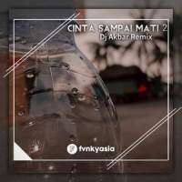 Cinta Sampai Mati 2 Jungle Dutch_DJ Akbar Remix,Yeni Inka,Raffa Affar