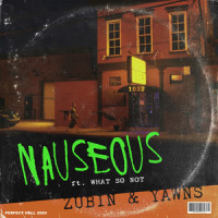 Nauseous_Zubin,YAWNS,What So Not,Kevin O’Neil,Roman Luna,Christopher Emerson