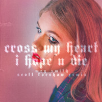 Cross My Heart I Hope U Die_Meg Smith,Scott Forshaw,Sarah Nagourney,Joe Killington,Wille Tannergard