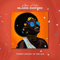 There's Music in the Air_Ami Faku,Gallo Remixed,Black Coffee