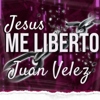 Jesus Me Liberto_Juan Vélez