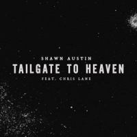 Tailgate To Heaven(feat. Chris Lane)_Shawn Austin,Chris Lane