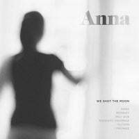 Anna_We Shot The Moon