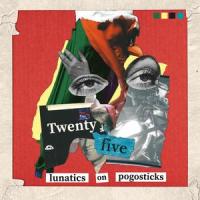 Twenty Five_Lunatics On Pogosticks