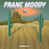 Raining in LA_Franc Moody,Ned Franc,Jon Moody