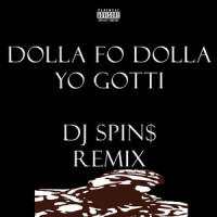 Dolla Fo Dolla_DJ Spin$,Yo Gotti