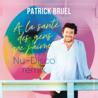 À la santé des gens que j'aime_Patrick Bruel