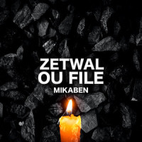 Zetwal Ou File_Mikaben