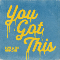 You Got This_Love & The Outcome