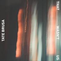 that wasn't us_Tate Brusa