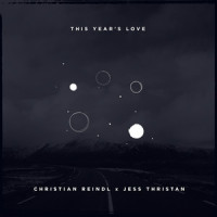 This Year's Love_Christian Reindl,Jess Thristan,David Gray