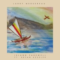 Island Farewell (feat. Bryan Kessler)_Larry Mersereau,Bryan Kessler