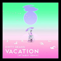 Vacation_Dirty Heads,Attaboy