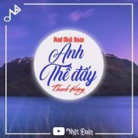 Anh Thề Đấy Remix_Thanh Hưng,Nhật Đoàn